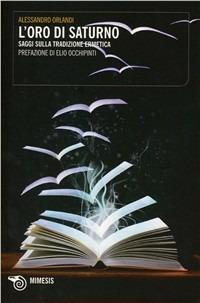 L'oro di Saturno. Saggi sulla tradizione ermetica - Alessandro Orlandi - Libro Mimesis 2010, Airesis | Libraccio.it