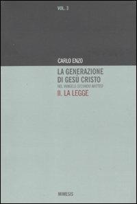 La generazione di Gesù Cristo nel Vangelo secondo Matteo. Vol. 2: La legge. - Carlo Enzo - Libro Mimesis 2010 | Libraccio.it