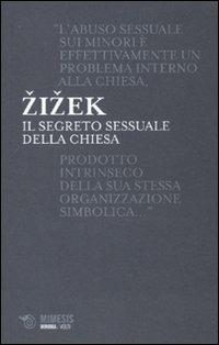 Il segreto sessuale della Chiesa - Slavoj Žižek - Libro Mimesis 2010, Minima / Volti | Libraccio.it