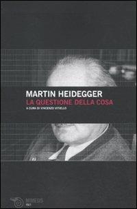 La questione della cosa - Martin Heidegger - Libro Mimesis 2010, Volti | Libraccio.it