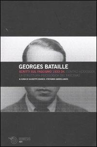 Scritti sul fascismo 1933-34. Contro Heidegger-La struttura psicologica del fascismo - Georges Bataille - Libro Mimesis 2010, Volti | Libraccio.it