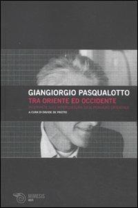 Tra Oriente ed Occidente. Interviste sull'intercultura ed il pensiero orientale - Giangiorgio Pasqualotto - Libro Mimesis 2010, Volti | Libraccio.it