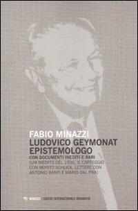 Ludovico Geymonat epistemologo. Con documenti inediti e rari - Fabio Minazzi - Libro Mimesis 2010, Centro internazionale insubrico. Studi | Libraccio.it