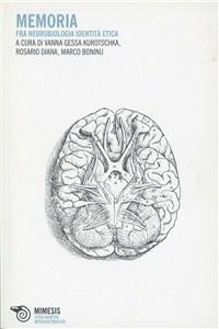 Memoria fra biologia, identità, etica  - Libro Mimesis 2010 | Libraccio.it