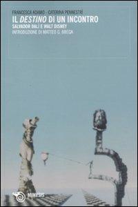 Il «destino» di un incontro. Salvador Dalì e Walt Disney - Francesca Adamo, Caterina Pennestrì - Libro Mimesis 2010, Mimesis | Libraccio.it