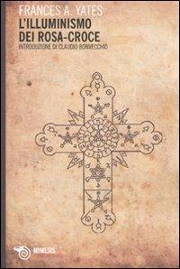 L' illuminismo dei Rosa-Croce - Frances A. Yates - Libro Mimesis 2010, Il caffè dei filosofi | Libraccio.it