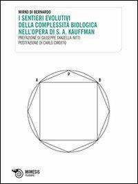 I sentieri evolutivi della complessità biologica nell'opera di S. A. Kauffman - Mirko Di Bernardo - Libro Mimesis 2011, Mimesis | Libraccio.it