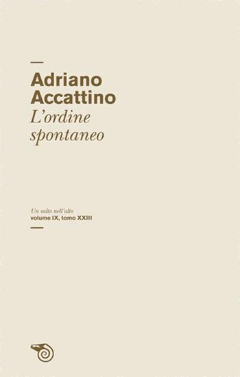 L'ordine spontaneo. Un salto nell'alto - Adriano Accattino - Libro Mimesis 2010 | Libraccio.it
