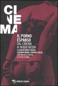 Il porno espanso. Dal cinema ai nuovi media  - Libro Mimesis 2010, Mimesis-Cinema | Libraccio.it