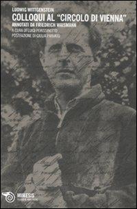 Colloqui al «circolo di Vienna». Annotati di Friedrich Waismann - Ludwig Wittgenstein - Libro Mimesis 2010, Filosofie analitiche. Linguaggio | Libraccio.it