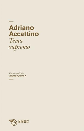 Un salto nell'alto. Vol. 4\10: Tema supremo. - Adriano Accattino - Libro Mimesis 2010, Salto nell'alto | Libraccio.it