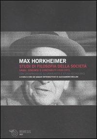 Studi di filosofia della società. Saggi, discorsi e contributi 1930-1972 - Max Horkheimer - Libro Mimesis 2010, Volti | Libraccio.it