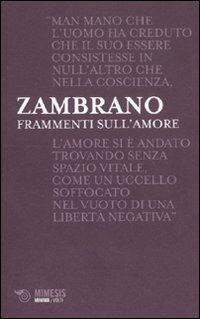 Frammenti sull'amore - María Zambrano - Libro Mimesis 2011, Minima / Volti | Libraccio.it