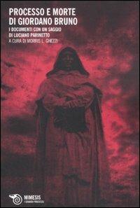 Il processo e morte di Giordano Bruno. I documenti con un saggio di Luciano Parinetto  - Libro Mimesis 2011, I grandi processi | Libraccio.it