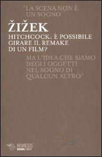 Hitchcock. È possibile girare il remake di un film? - Slavoj Zizek - Libro Mimesis 2011, Minima / Volti | Libraccio.it