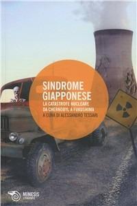 Sindrome giapponese. La catastrofe nucleare da Chernobyl a Fukushima  - Libro Mimesis 2011, Eterotopie | Libraccio.it