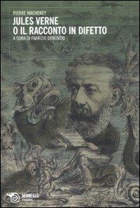 Jules Verne o il racconto in difetto - Pierre Macherey - Libro Mimesis 2011, Filosofie | Libraccio.it