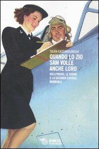 Quando lo zio Sam volle anche loro. Hollywood, le donne e la seconda guerra mondiale - Silvia Cassamagnaghi - Libro Mimesis 2011, Passato prossimo. Documenti | Libraccio.it