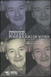 L' ultimo pomeriggio di Agnes. Saggio sull'opera di Milan Kundera