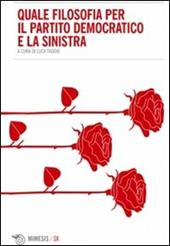 Quale filosofia per il Partito Democratico e la Sinistra