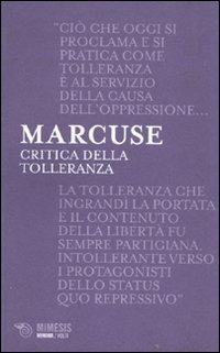 Critica della tolleranza - Herbert Marcuse - Libro Mimesis 2011, Minima / Volti | Libraccio.it