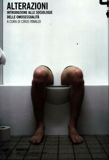 Alterazioni. Introduzione alle sociologie delle omosessualità  - Libro Mimesis 2012, LGBT. Studi sull'identità di genere e l'orientamento sessuale | Libraccio.it