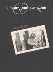 L' uomo nero. Materiali per una storia delle arti della modernità. Nuova serie. Vol. 7-8