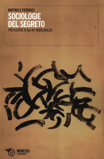 Sociologia del segreto - Raffaele Federici - Libro Mimesis 2012, Eterotopie | Libraccio.it