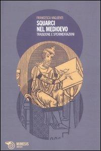Squarci nel Medioevo. Tradizione e sperimentazioni - Francesca Vaglienti - Libro Mimesis 2011, Airesis | Libraccio.it