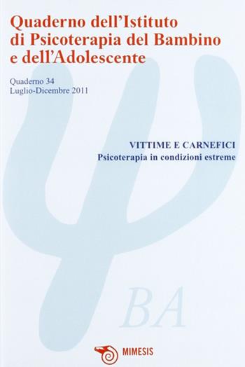 Quaderno dell'Istituto di psicoterapia del bambino e dell'adolescente. Vol. 34: L'adulto di fronte all'adolescente.  - Libro Mimesis 2011, Quaderno dell'istituto di psicoterapia | Libraccio.it