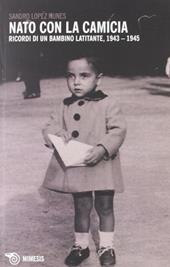 Nato con la camicia. Ricordi di un bambino latitante, 1943-1945