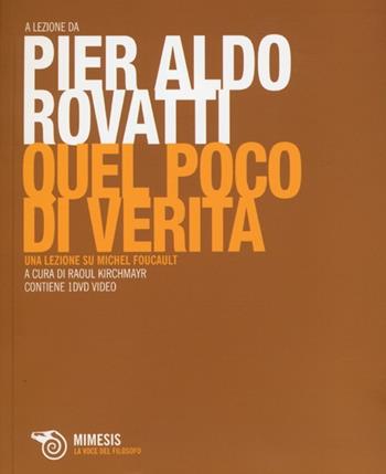 Quel poco di verità. Una lezione su Michel Foucault. Con DVD - Pier Aldo Rovatti - Libro Mimesis 2013, Voce del filosofo | Libraccio.it