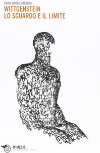 Wittgenstein. Lo sguardo e il limite - Anna Boncompagni - Libro Mimesis 2012 | Libraccio.it