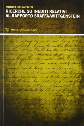 Ricerche su inediti relativi al rapporto Sraffa-Wittgenstein - Monica Schweizer - Libro Mimesis 2012, Filosofie analitiche. Linguaggio | Libraccio.it