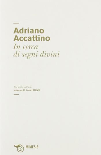 In cerca di segni divini - Adriano Accattino - Libro Mimesis 2012, Mimesis | Libraccio.it