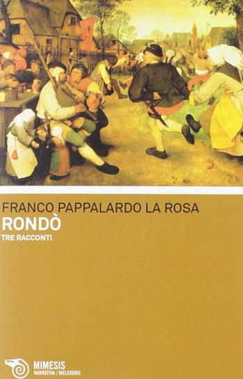Rondò. Tre racconti - Franco Pappalardo La Rosa - Libro Mimesis 2012, Meledoro | Libraccio.it