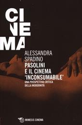 Pasolini e il cinema «inconsumabile». Una prospettiva critica della modernità