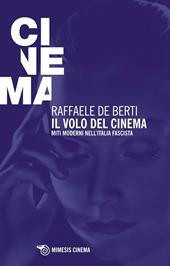 Il volo del cinema. Miti moderni nell'Italia fascista