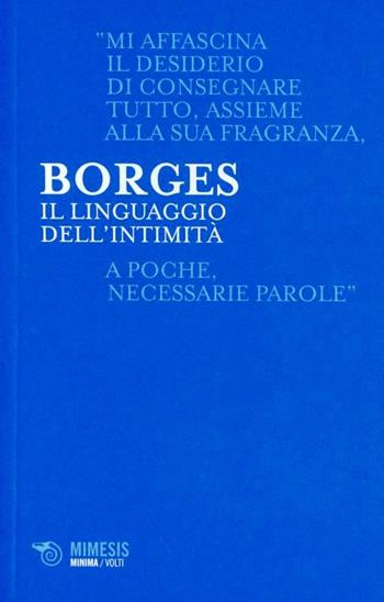 Il linguaggio dell'intimità - Jorge L. Borges - Libro Mimesis 2012, Minima / Volti | Libraccio.it