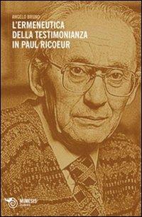 L' ermeneutica della testimonianza in Paul Ricoeur - Angelo Bruno - Libro Mimesis 2013, Filosofie | Libraccio.it