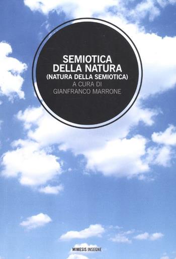 Semiotica della natura (natura della semiotica)  - Libro Mimesis 2012, Mimesis Insegne | Libraccio.it
