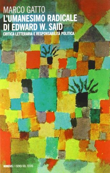 Umanesimo radicale di Edward W. Said - Marco Gatto - Libro Mimesis 2012 | Libraccio.it