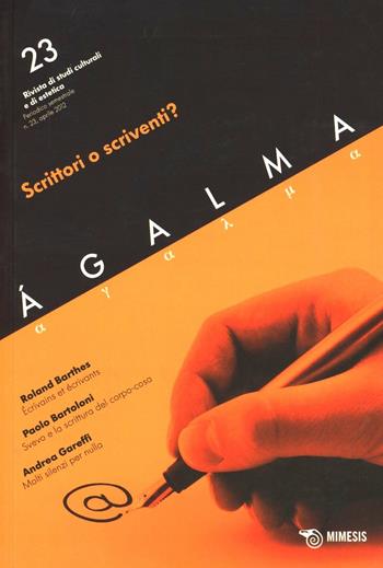 Ágalma. Vol. 23: Scrittori o scriventi?.  - Libro Mimesis 2013 | Libraccio.it