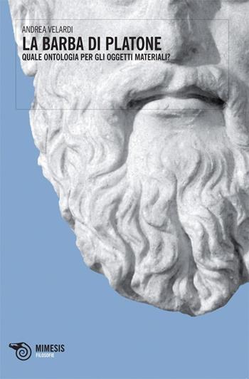 La barba di Platone - Andrea Velardi - Libro Mimesis 2013, Filosofie | Libraccio.it