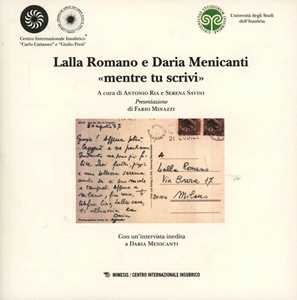Image of Lalla Romano e Daria Menicanti «mentre tu scrivi». Catalogo della...