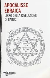 Apocalisse ebraica. Libro della Rivelazione di Baruc