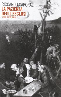 La pazienza degli esclusi. Studi su Spinoza - Riccardo Caporali - Libro Mimesis 2012 | Libraccio.it
