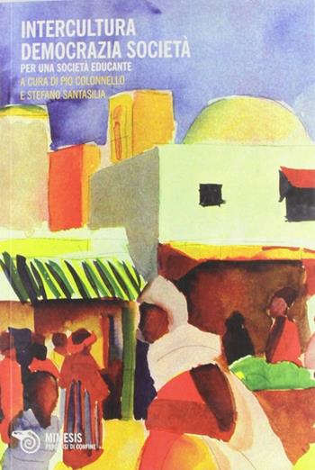 Intercultura democrazia società. Per una società educante  - Libro Mimesis 2012, Percorsi di confine | Libraccio.it
