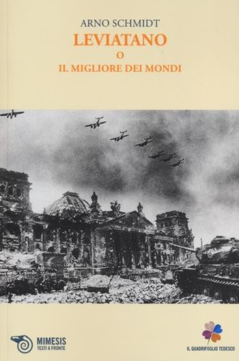 Leviatano o il migliore dei mondi - Arno Schmidt - Libro Mimesis 2013, Il quadrifoglio tedesco | Libraccio.it