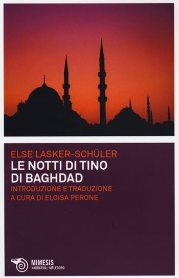 Le notti di Tino di Baghdad - Else Lasker Schüler - Libro Mimesis 2013, Meledoro | Libraccio.it